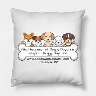 What Happens at Doggy Daycare Stays at Doggy Daycare Pillow