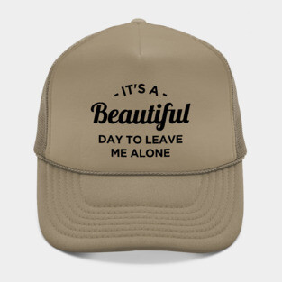 It's a beautiful day to leave me alone Hat