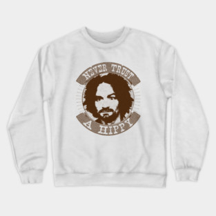 Never Trust a Hippy Crewneck Sweatshirt