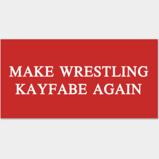 Make Wrestling Kayfabe Again Posters and Art