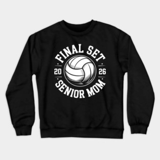 Senior Volleyball Class of 2026 The Final Set Graduate Mom Crewneck Sweatshirt