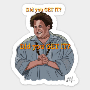 Forgetting Sarah Marshall: did you GET IT Sticker