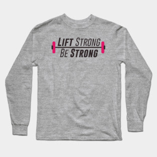 Lift Strong Long Sleeve T-Shirt