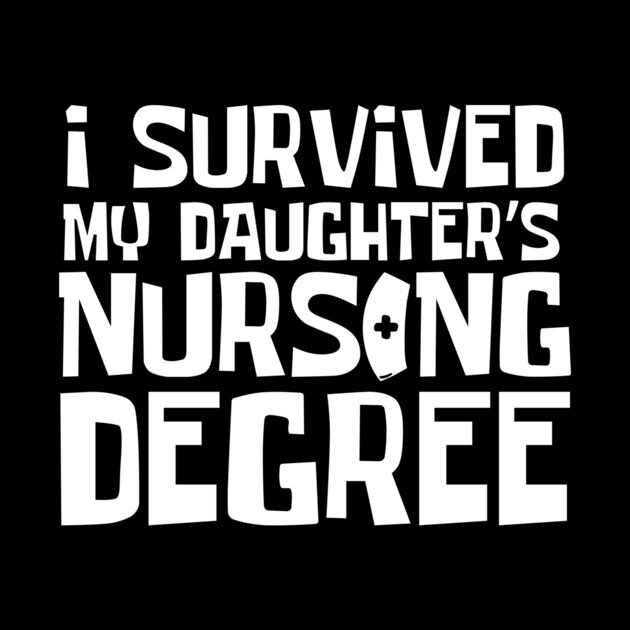 I Survived My Daughter's Nursing Degree by The WYLD Tribe