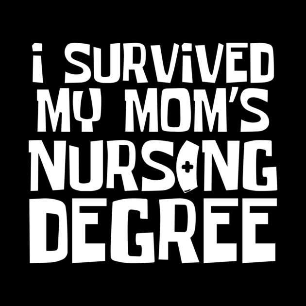 I Survived My Mom's Nursing Degree by The WYLD Tribe