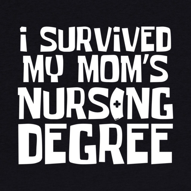 I Survived My Mom's Nursing Degree by The WYLD Tribe