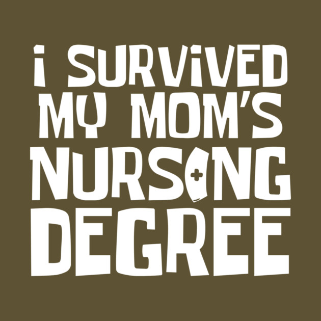 I Survived My Mom's Nursing Degree by The WYLD Tribe