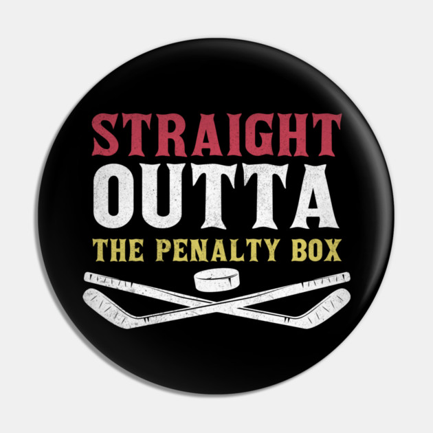 Straight Outta The Penalty Box Pin by The WYLD Tribe
