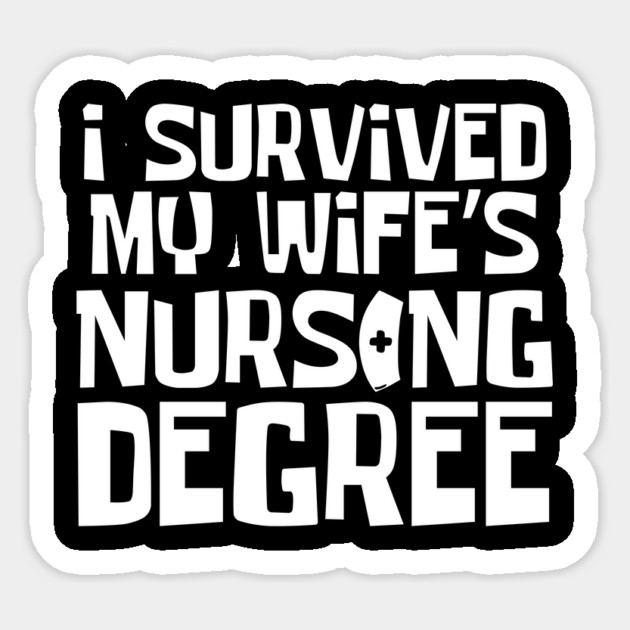 I Survived My Wife's Nursing Degree Sticker by The WYLD Tribe