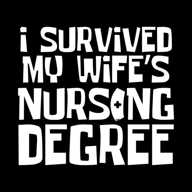 I Survived My Wife's Nursing Degree by The WYLD Tribe
