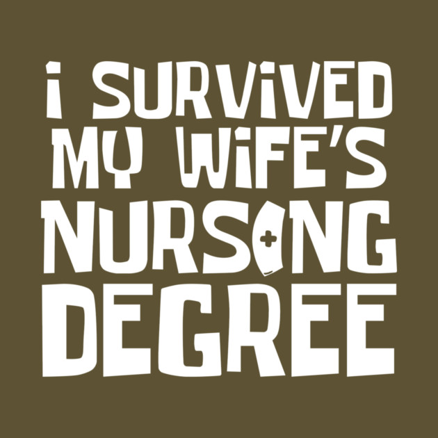 I Survived My Wife's Nursing Degree by The WYLD Tribe