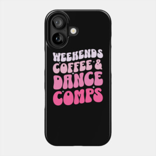 Weekends Coffee And Dance Comps Phone Case