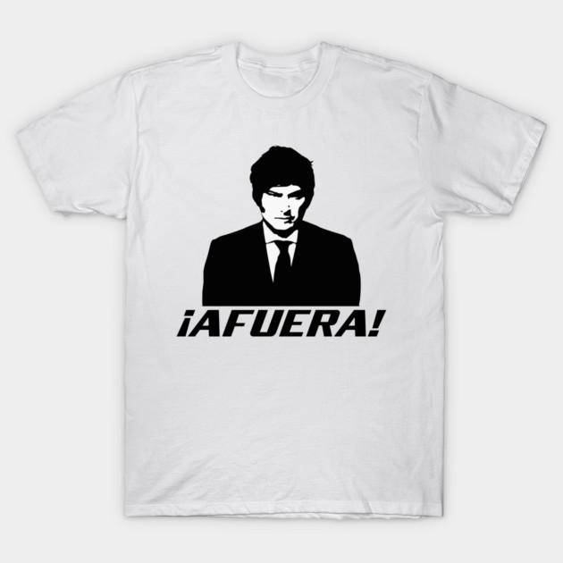 Javier Milei Afuera T-Shirt by Retro Remnant 