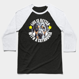 Catahoula Leopard Dog Life is Better With A Dog Happy Puppy Baseball T-Shirt