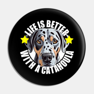 Catahoula Leopard Dog Life is Better With A Dog Happy Puppy Pin