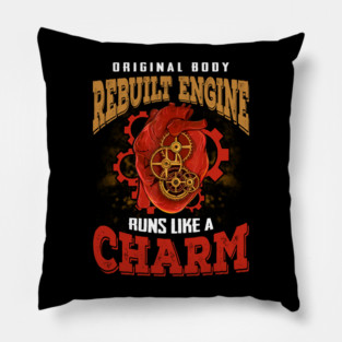 Heart Surgery Recovery-Original Body Rebuilt Engine Runs Like A Charm Pillow