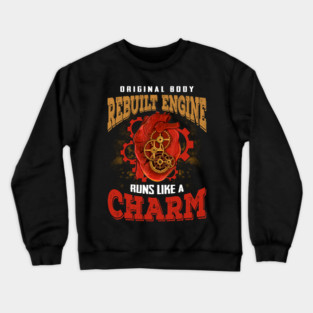 Heart Surgery Recovery-Original Body Rebuilt Engine Runs Like A Charm Crewneck Sweatshirt