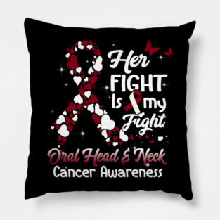 Her Fight Is My Fight Oral Head And Neck Cancer Awareness, Burgundy Color Pillow