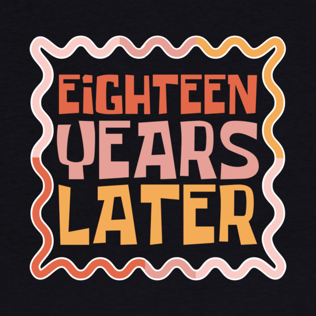 Eighteen Years Later by The WYLD Tribe