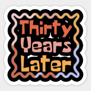 Thirty Years Later Magnet