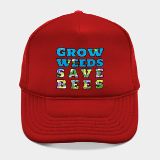 Grow Weeds Save Bees Hat