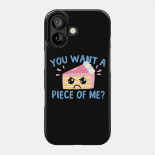 You Want A Piece Of Me Kawaii Cake Phone Case