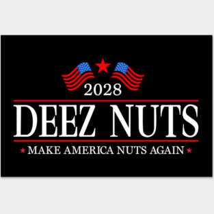 Deez Nuts 2028 For President Posters and Art