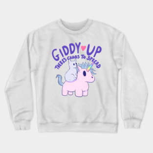 Giddy up there is chaos to spread Crewneck Sweatshirt