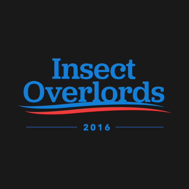 Insect Overlords 2016 by dumbshirts