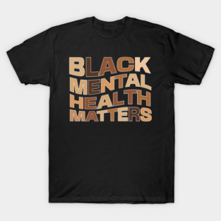Black Mental Health Matters T-Shirt