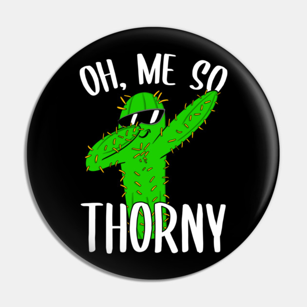 Oh Me So Thorny Pin by belownormal