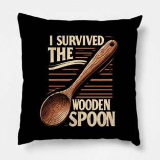 I SURVIVED THE WOODEN SPOON Pillow