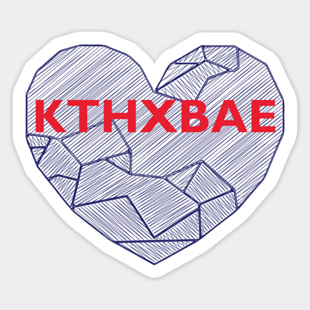 KTHXBAE Magnet by Lakeric