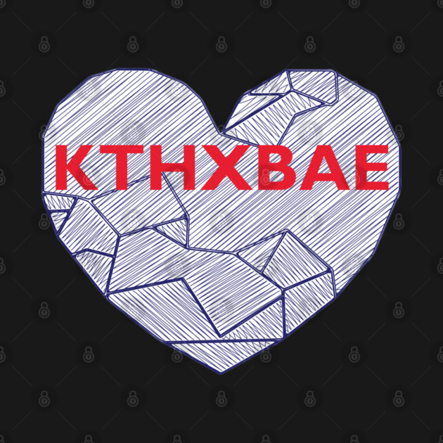 KTHXBAE by Lakeric