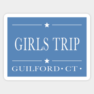 Girls Trip - Guilford - Connecticut Magnet