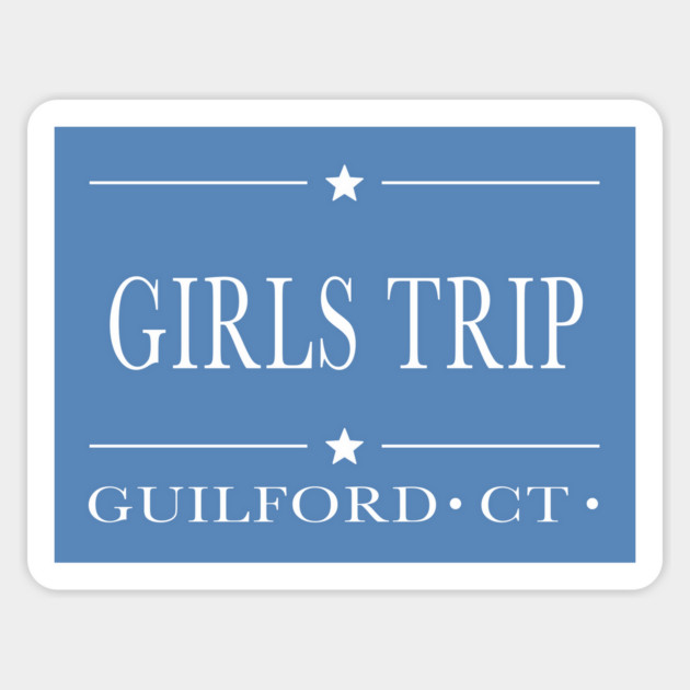 Girls Trip - Guilford - Connecticut Magnet by Stars Hollow Mercantile