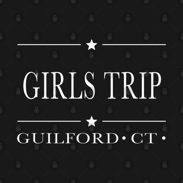 Girls Trip - Guilford - Connecticut by Stars Hollow Mercantile