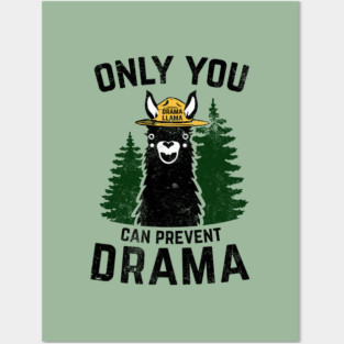 The Original Only You Can Prevent Drama Llama - Smokey Bear Parody Posters and Art