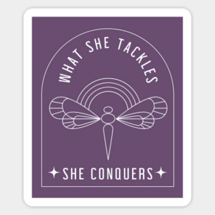 What she tackles, she conquers - dragonfly Magnet