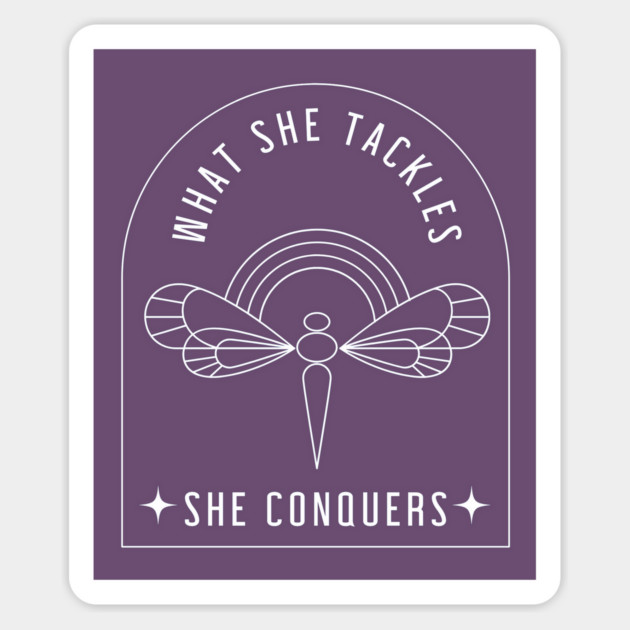 What she tackles, she conquers - dragonfly Magnet by Stars Hollow Mercantile