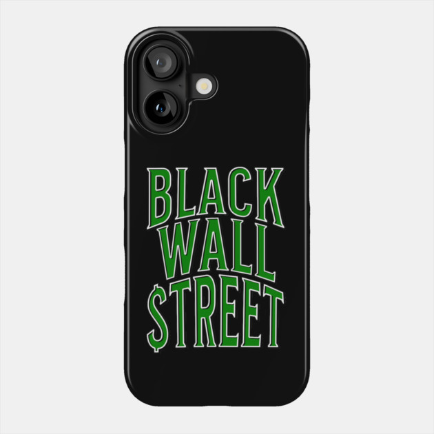 Black Wall Street Phone Case by UrbanLifeApparel
