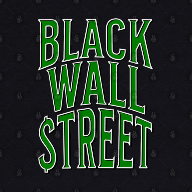 Black Wall Street by UrbanLifeApparel