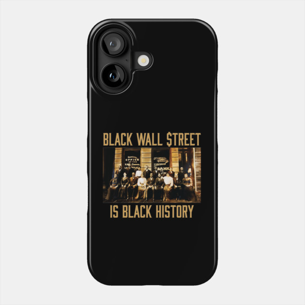 Black Wall Street Is Black History Phone Case by UrbanLifeApparel