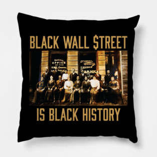 Black Wall Street Is Black History Pillow