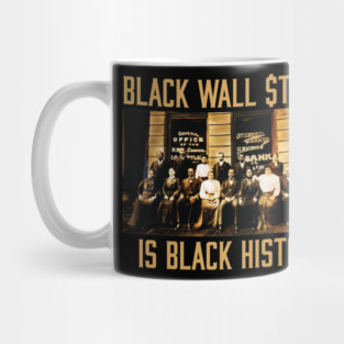 Black Wall Street Is Black History Mug