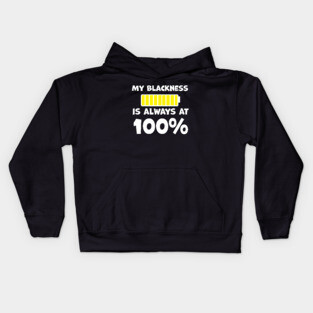 My Blackness is Always 100% Kids Hoodie