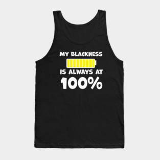 My Blackness is Always 100% Tank Top