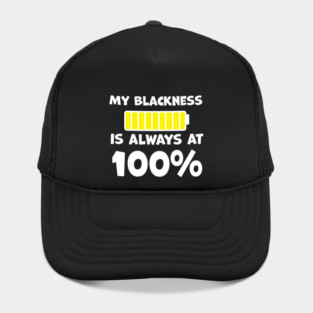 My Blackness is Always 100% Hat