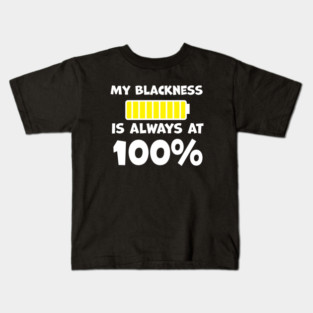 My Blackness is Always 100% Kids T-Shirt