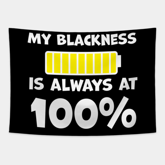 My Blackness is Always 100% Tapestry by UrbanLifeApparel